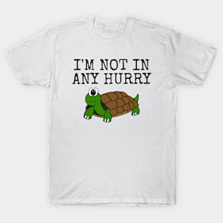 I'm Not In Hurry, Tortoise Father's Day Funny T-Shirt